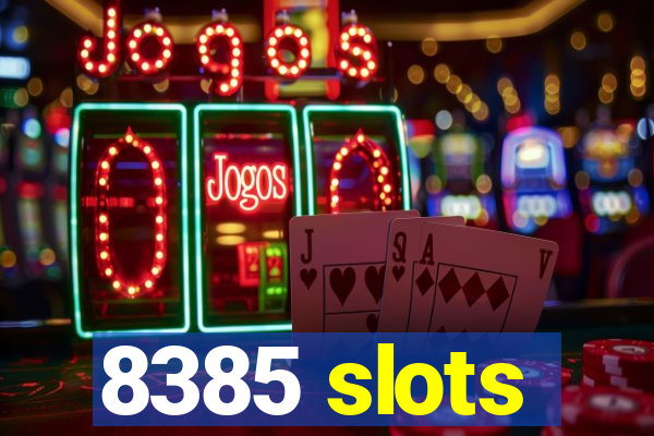 8385 slots